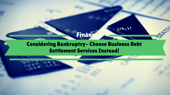 More information about "Considering Bankruptcy- Choose Business Debt Settlement Services Instead!"