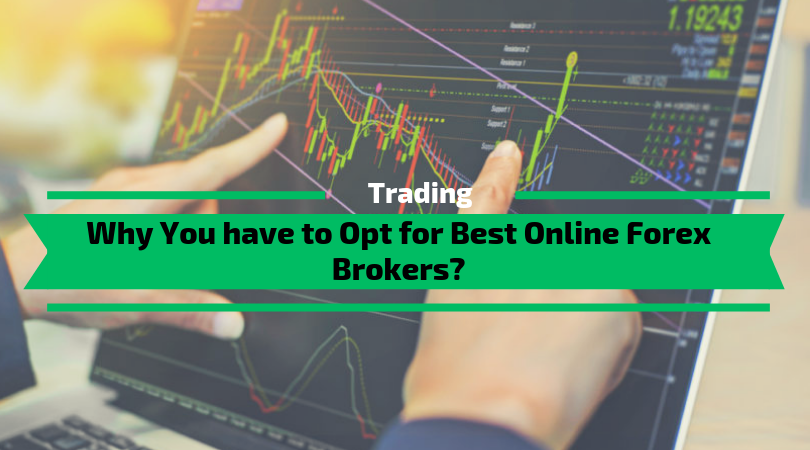 More information about "Why You have to Opt for Best Online Forex Brokers?"