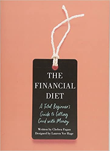 The Financial Diet - A Total Beginner's Guide to Getting Good with Money by Chelsea Fagan.jpg